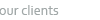 our clients